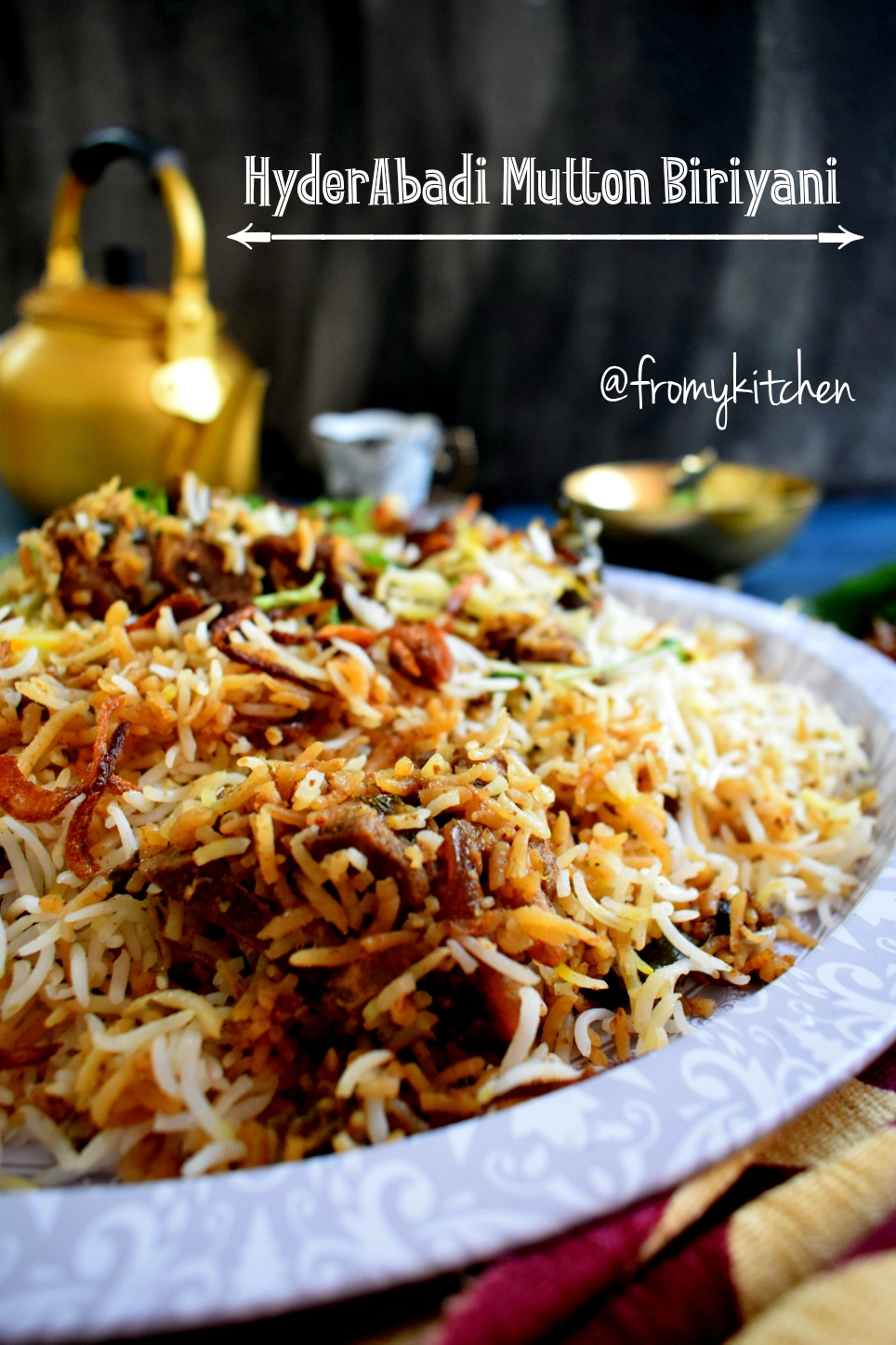Hyderabadi Mutton Dum Biriyani - From My Kitchen
