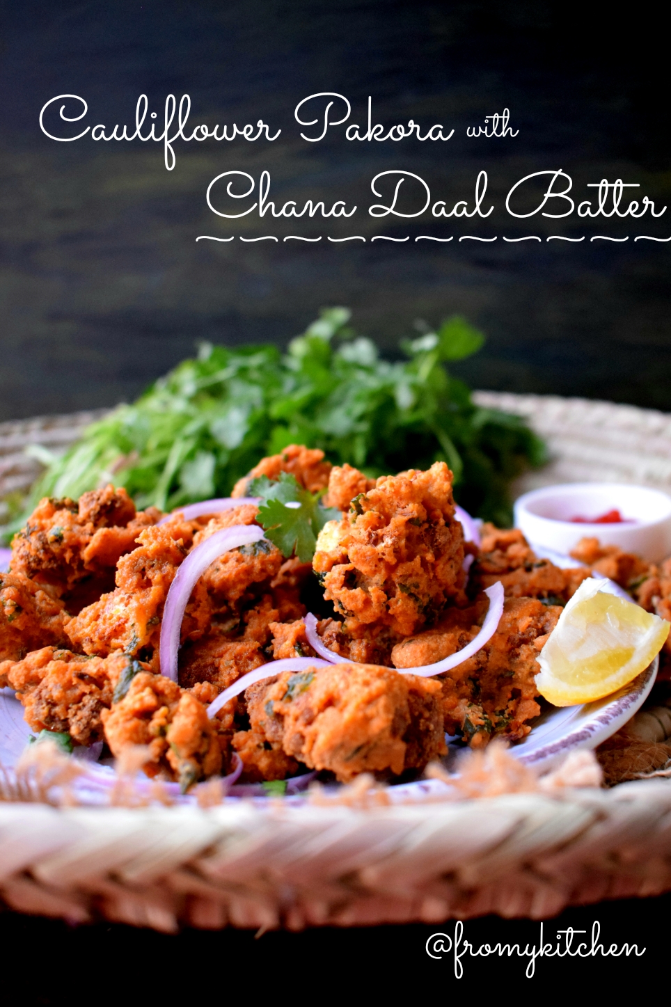 Cauliflower Pakoda with Chana Daal Batter